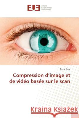 Compression d'image et de vidéo basée sur le scan Ouni, Tarek 9783841663207