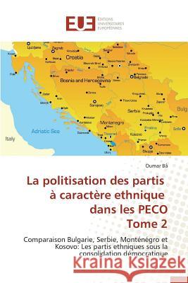 La Politisation Des Partis À Caractère Ethnique Dans Les Peco Tome 2 Ba-O 9783841663214 Editions Universitaires Europeennes