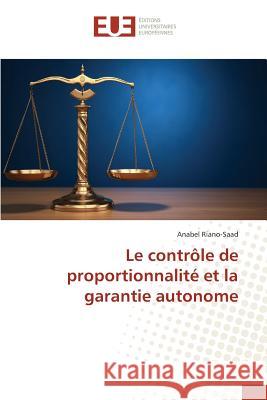 Le Contrôle de Proportionnalité Et La Garantie Autonome Riano-Saad-A 9783841663320 Editions Universitaires Europeennes