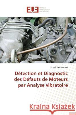 Détection et diagnostic des défauts de moteurs par analyse vibratoire Ftoutou-E 9783841663375 Editions Universitaires Europeennes