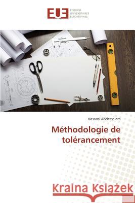 Méthodologie de Tolérancement Abdessalem-H 9783841663603 Editions Universitaires Europeennes