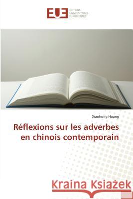 Réflexions Sur Les Adverbes En Chinois Contemporain Huang-X 9783841664204