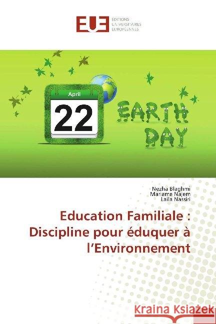 Education Familiale : Discipline pour éduquer à l'Environnement Blaghmi, Nezha; Najem, Mariame; Nassiri, Laila 9783841665249