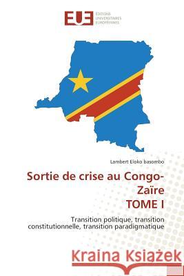 Sortie de crise au Congo-Zaïre TOME I Eloko Basombo Lambert 9783841665324 Editions Universitaires Europeennes
