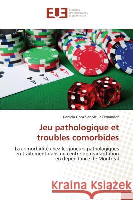 Jeu Pathologique Et Troubles Comorbides Fernandez-D 9783841665751 Editions Universitaires Europeennes