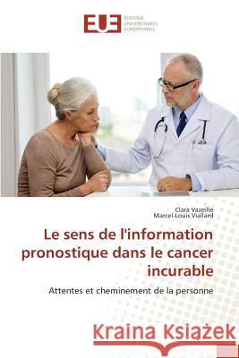 Le Sens de l'Information Pronostique Dans Le Cancer Incurable Collectif 9783841666093