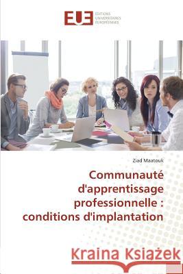 Communauté d'apprentissage professionnelle : conditions d'implantation Maatouk, Ziad 9783841666437