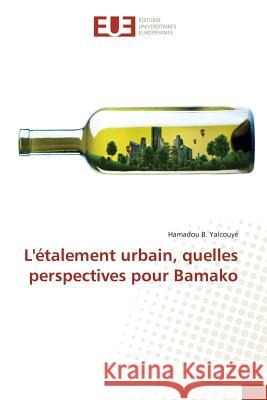 L'Étalement Urbain, Quelles Perspectives Pour Bamako Yalcouye-H 9783841666512 Editions Universitaires Europeennes