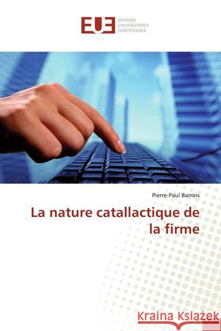 La nature catallactique de la firme Barrois, Pierre-Paul 9783841666543