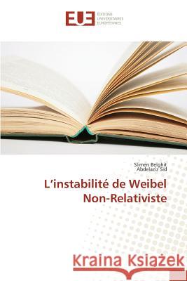 L'instabilité de Weibel Non-Relativiste Belghit Slimen                           Sid Abdelaziz 9783841666673