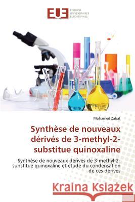 Synthèse de nouveaux dérivés de 3-methyl-2-substitue quinoxaline Zabat Mohamed 9783841667342 Editions Universitaires Europeennes