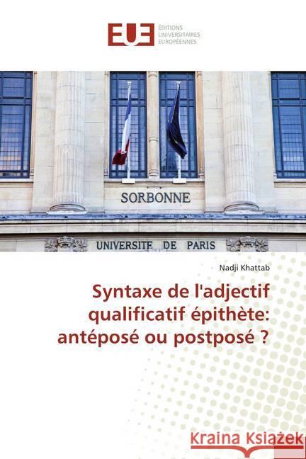 Syntaxe de l'adjectif qualificatif épithète: antéposé ou postposé ? Khattab, Nadji 9783841667861