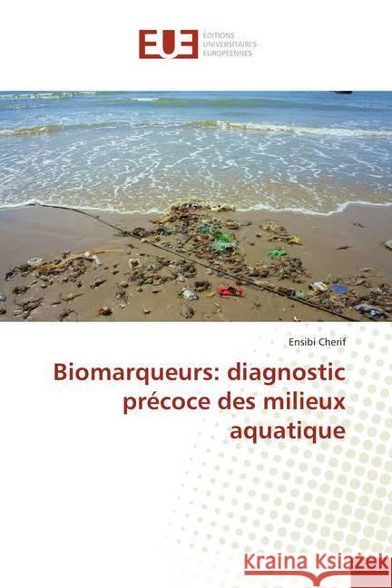 Biomarqueurs: diagnostic précoce des milieux aquatique Cherif, Ensibi 9783841668363