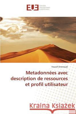 Metadonnées avec description de ressources et profil utilisateur Amerouali Youcef 9783841668882