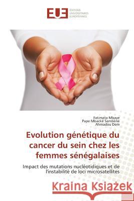 Evolution Génétique Du Cancer Du Sein Chez Les Femmes Sénégalaises Collectif 9783841669001 Editions Universitaires Europeennes