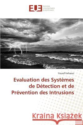 Evaluation des Systèmes de Détection et de Prévention des Intrusions Farhaoui Yousef 9783841669056