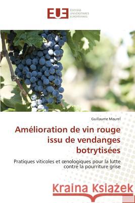 Amélioration de vin rouge issu de vendanges botrytisées Maurel Guillaume 9783841669254