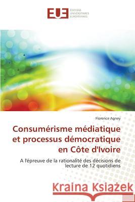 Consumérisme Médiatique Et Processus Démocratique En Côte d'Ivoire Agney-F 9783841669841