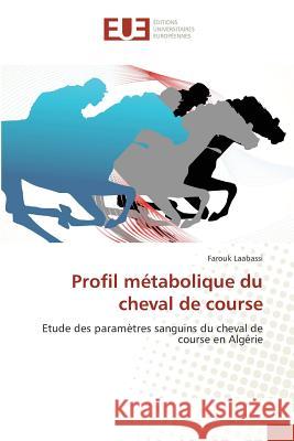 Profil Métabolique Du Cheval de Course Laabassi-F 9783841670458 Editions Universitaires Europeennes