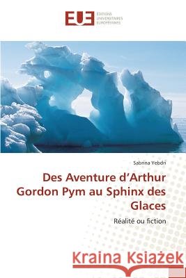 Des Aventure d'Arthur Gordon Pym Au Sphinx Des Glaces Yebdri-S 9783841670717 Editions Universitaires Europeennes