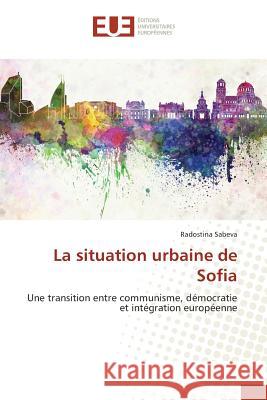La Situation Urbaine de Sofia Sabeva-R 9783841670915 Editions Universitaires Europeennes