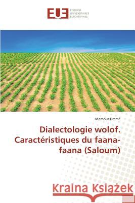 Dialectologie wolof. Caractéristiques du faana-faana (Saloum) Drame Mamour 9783841670953