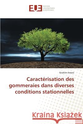 Caractérisation Des Gommeraies Dans Diverses Conditions Stationnelles Amani-I 9783841672018