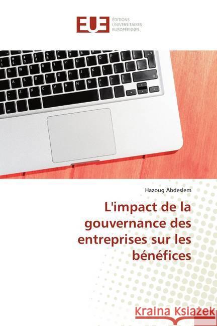 L'impact de la gouvernance des entreprises sur les bénéfices Abdeslem, Hazoug 9783841672186 Éditions universitaires européennes
