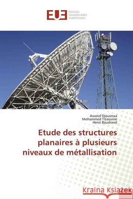 Etude des structures planaires à plusieurs niveaux de métallisation Djouimaa, Awatef; Titaouine, Mohammed; Baudrand, Henri 9783841672513