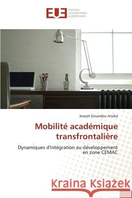 Mobilité Académique Transfrontalière Anaba-J 9783841672735 Editions Universitaires Europeennes