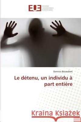 Le détenu, un individu à part entière Boisaubert, Dominic 9783841672865