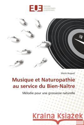 Musique Et Naturopathie Au Service Du Bien-Naître Huguet-M 9783841673015 Editions Universitaires Europeennes