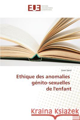 Ethique Des Anomalies Génito-Sexuelles de l'Enfant Sann-L 9783841673251