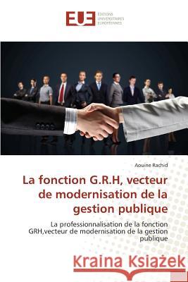 La Fonction G.R.H, Vecteur de Modernisation de la Gestion Publique Rachid-A 9783841673305 Editions Universitaires Europeennes