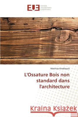 L'Ossature Bois Non Standard Dans l'Architecture Knoblauch-M 9783841673367