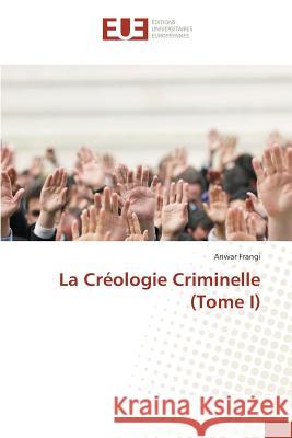 La Créologie Criminelle (Tome I) Frangi Anwar 9783841673541