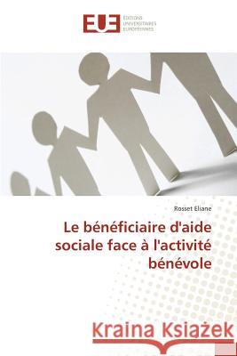 Le Bénéficiaire d'Aide Sociale Face À l'Activité Bénévole Eliane-R 9783841673633 Editions Universitaires Europeennes
