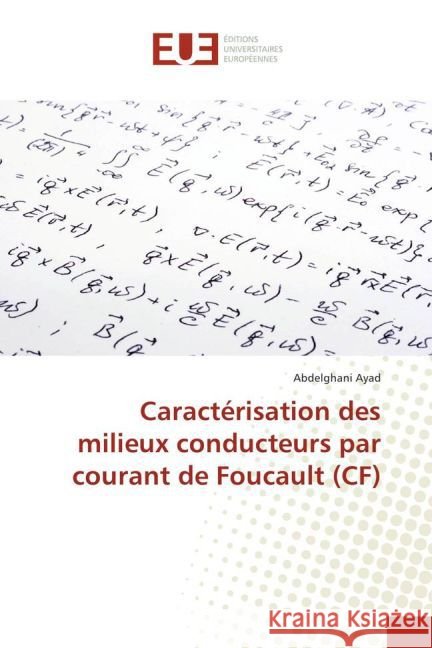 Caractérisation des milieux conducteurs par courant de Foucault (CF) Ayad, Abdelghani 9783841673664