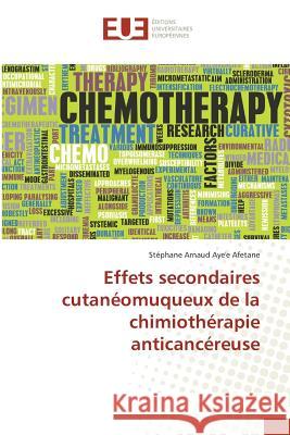 Effets Secondaires Cutanéomuqueux de la Chimiothérapie Anticancéreuse Afetane-S 9783841673695 Editions Universitaires Europeennes