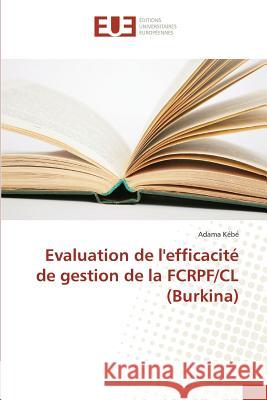 Evaluation de l'efficacité de gestion de la FCRPF/CL (Burkina) Kébé, Adama 9783841673763