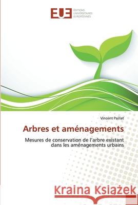 Arbres et aménagements Paillat, Vincent 9783841674265 Éditions universitaires européennes