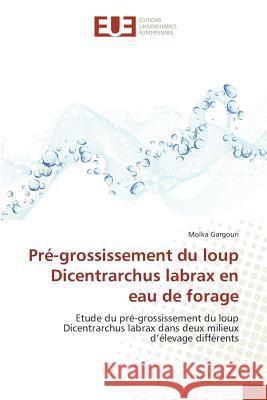 Pré-Grossissement Du Loup Dicentrarchus Labrax En Eau de Forage Gargouri-M 9783841674616