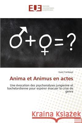 Anima et Animus en actes Yambaye Esaïe 9783841674937 Editions Universitaires Europeennes