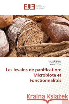 Les levains de panification: Microbiote et Fonctionnalités Lhomme, Emilie; Dousset, Xavier; Onno, Bernard 9783841675057