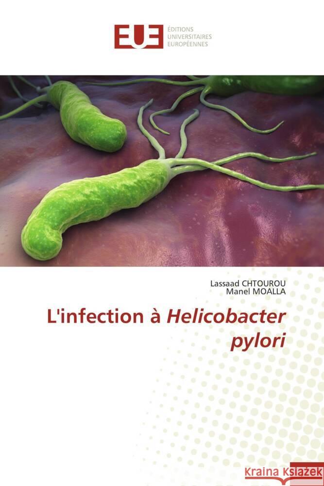 L'infection à Helicobacter pylori Chtourou, Lassaad, MOALLA, Manel 9783841675088