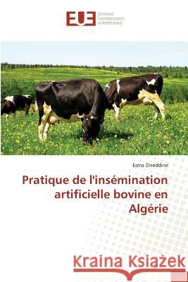 Pratique de Linsémination Artificielle Bovine En Algérie Zineddine-E 9783841675538 Editions Universitaires Europeennes