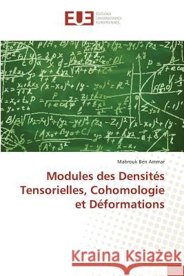 Modules des Densités Tensorielles, Cohomologie et Déformations Ben Ammar, Mabrouk 9783841676535 Éditions universitaires européennes