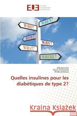 Quelles insulines pour les diabétiques de type 2? Berriche Olfa                            Amrouche Chiraz                          Jamoussi Hinda 9783841676634 Editions Universitaires Europeennes