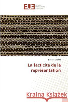 La Facticité de la Représentation Dionne-I 9783841677211 Editions Universitaires Europeennes