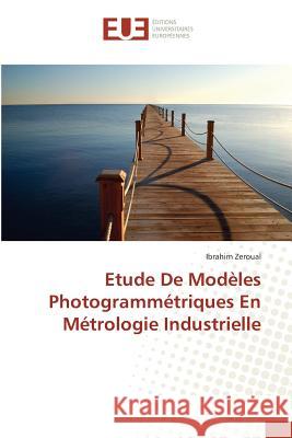Etude de Modèles Photogrammétriques En Métrologie Industrielle Zeroual-I 9783841677396 Editions Universitaires Europeennes